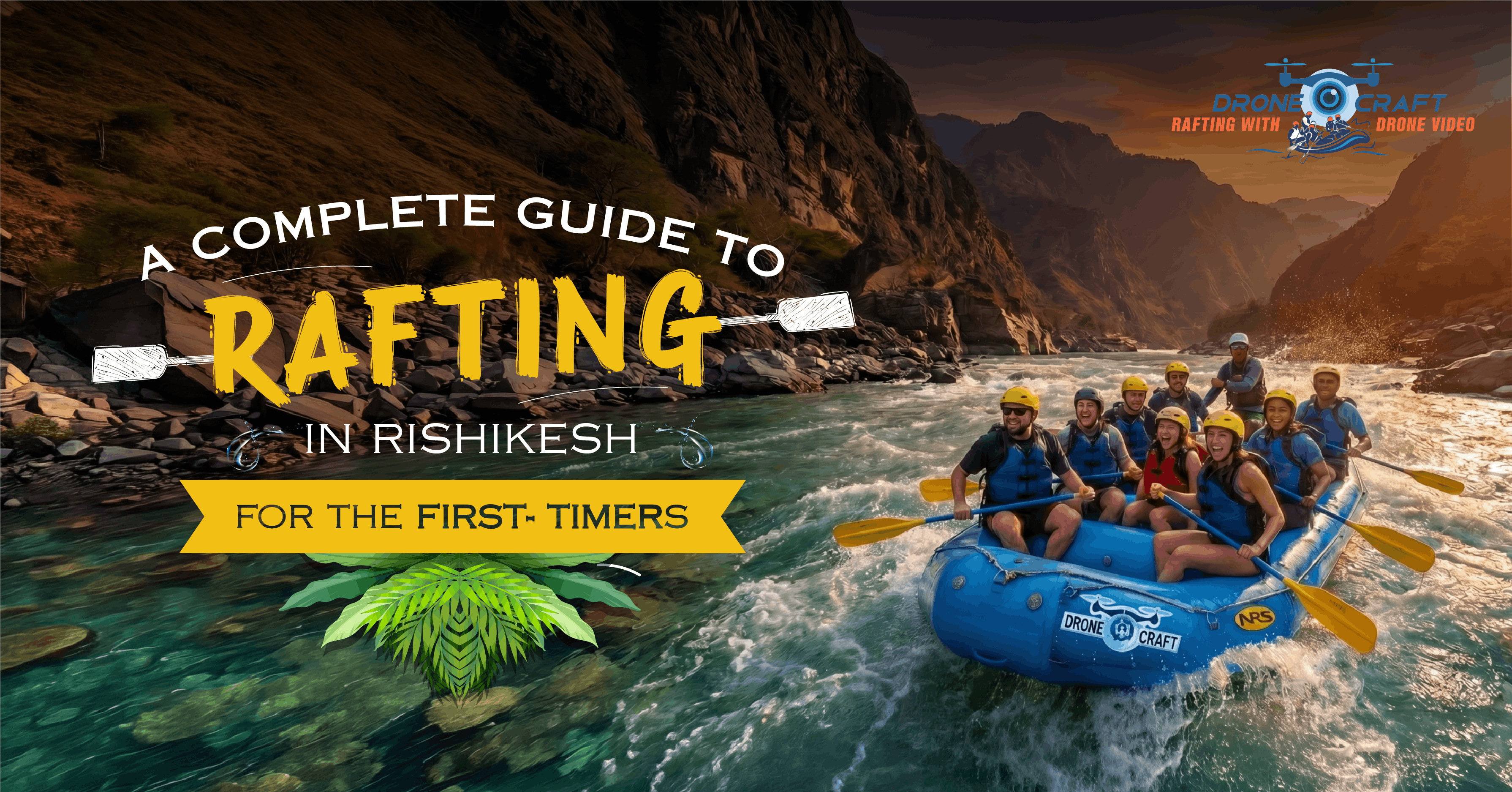 A Complete Guide to Rafting in Rishikesh for First-Timers