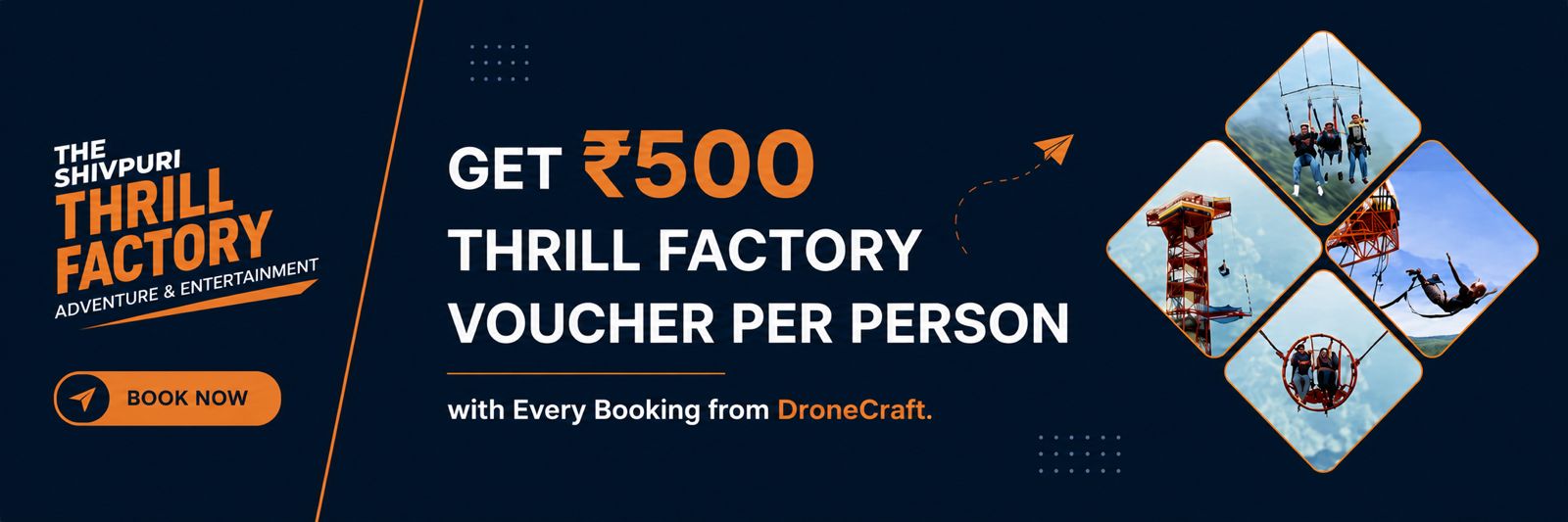 Get ₹500 Thrill Factory voucher per person with every booking from DroneCraft